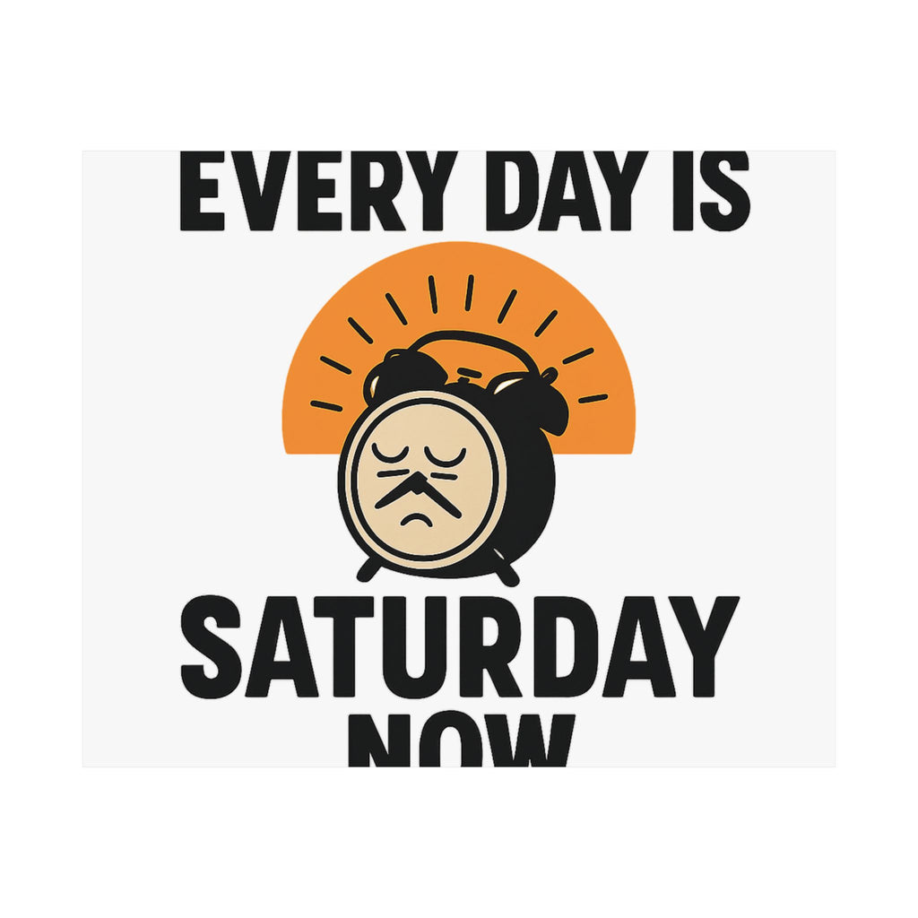 Retirement Gift Every Day is Saturday Now Poster, Funny Retirement Party Decor, Coworker Retirement Gift, Retirement Wall Art