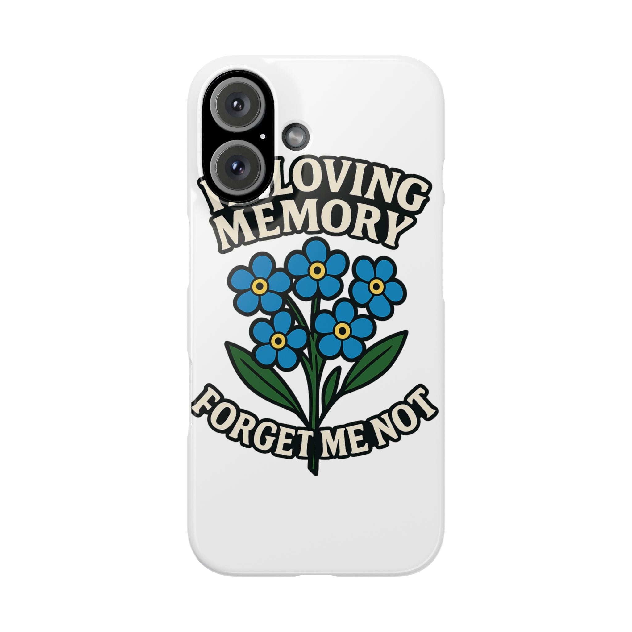 In Loving Memory Phone Case Forget Me Not Flowers Memorial Gift Remembrance Sympathy Tribute Case Bereavement Gift Loss of Mom
