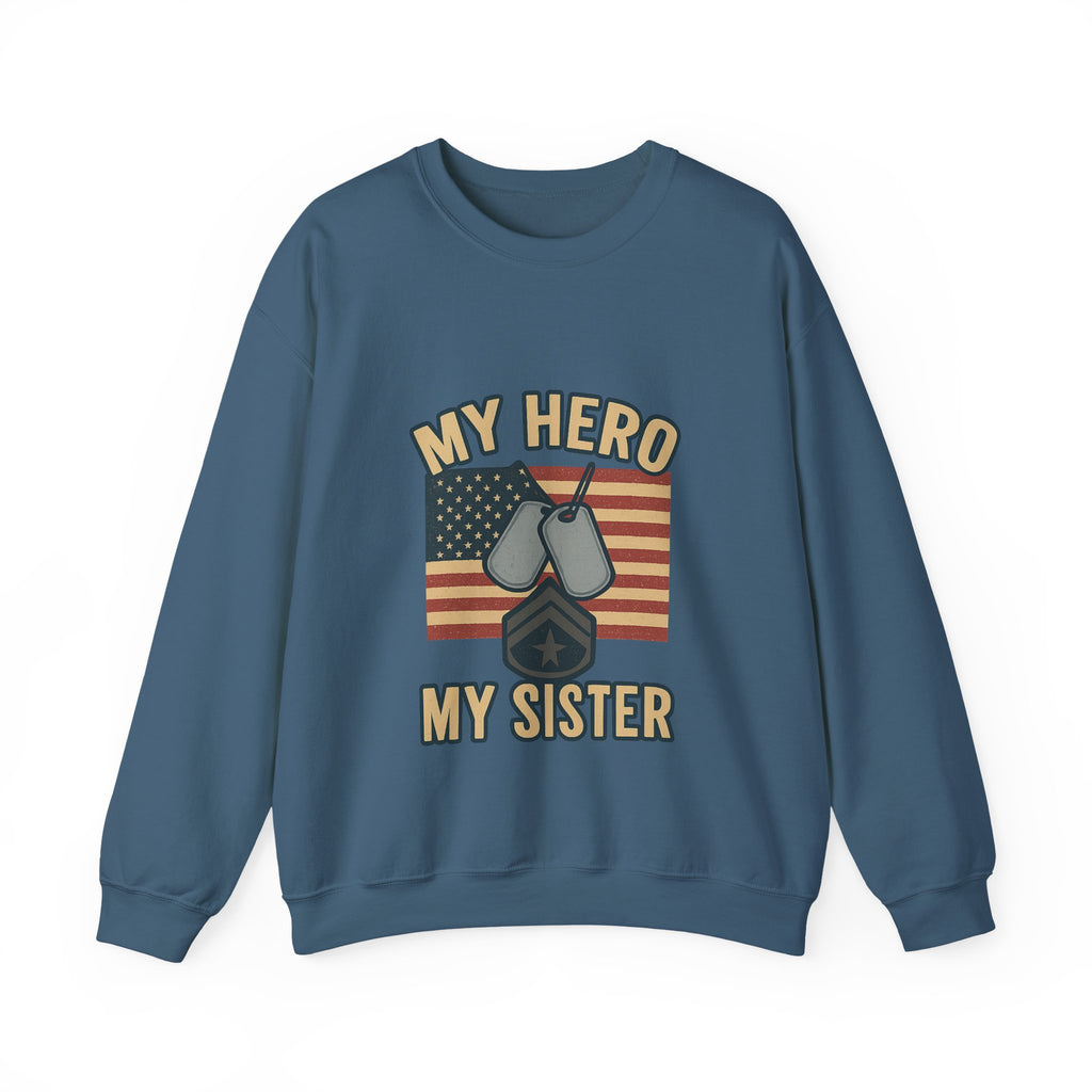 Military Sister Sweatshirt My Hero My Sister Proud Army Navy Air Force Marine Gift Active Duty Support Patriotic Clothing