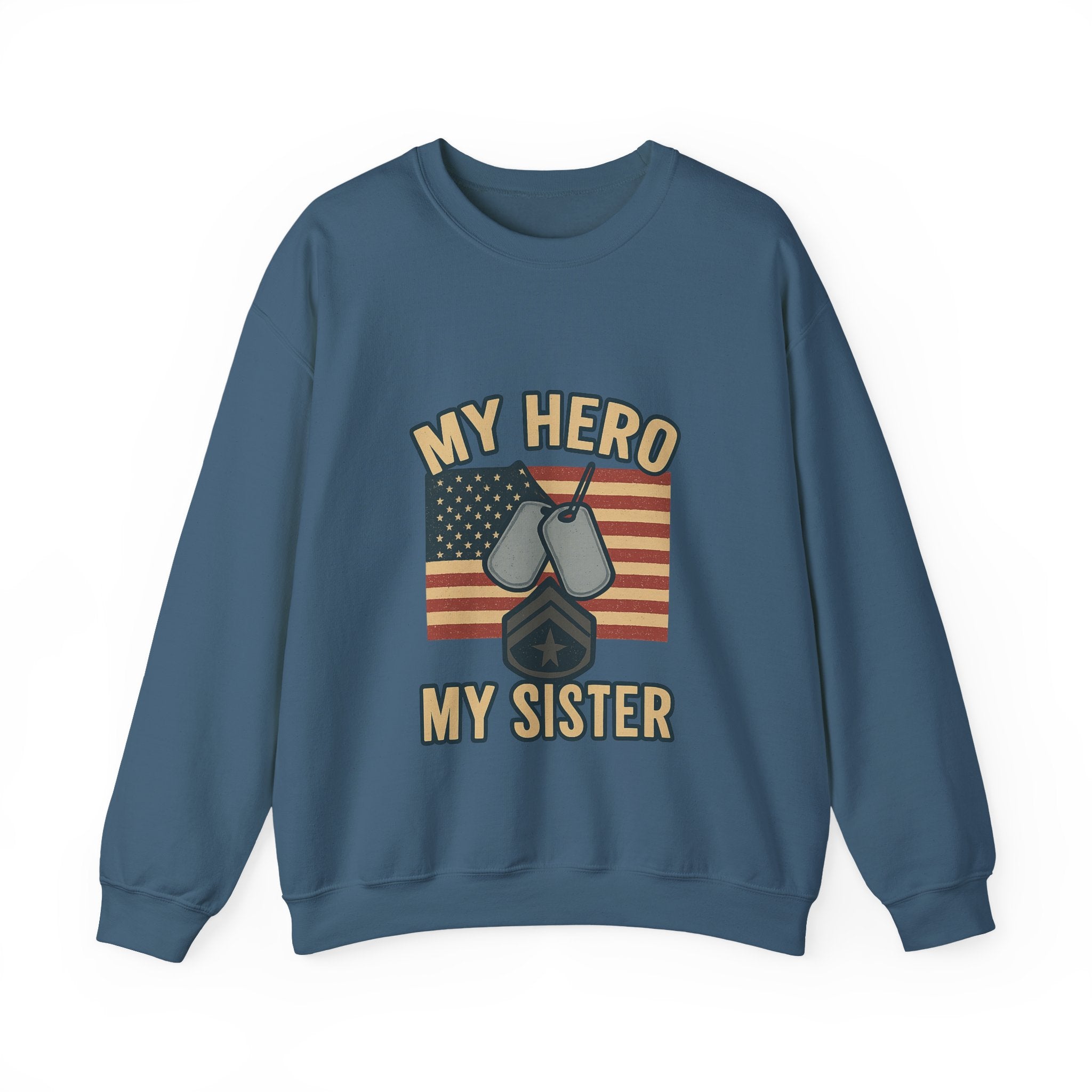 Military Sister Sweatshirt My Hero My Sister Proud Army Navy Air Force Marine Gift Active Duty Support Patriotic Clothing