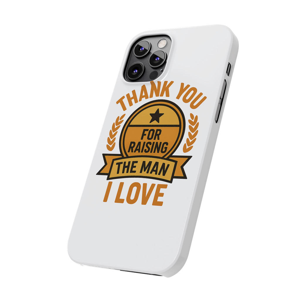 Thank You For Raising The Man I Love Phone Case Gift for Mother in Law from Daughter in Law MIL Birthday Mothers Day Present