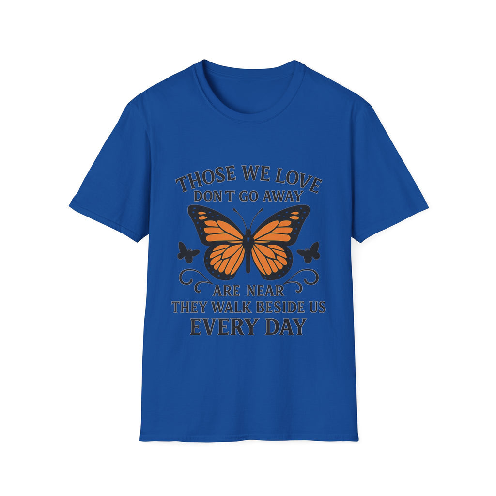 Memorial Shirt Those We Love Don't Go Away Butterfly Grief Comfort Tee Sympathy Gift Remembrance Bereavement Loss Tshirt Women