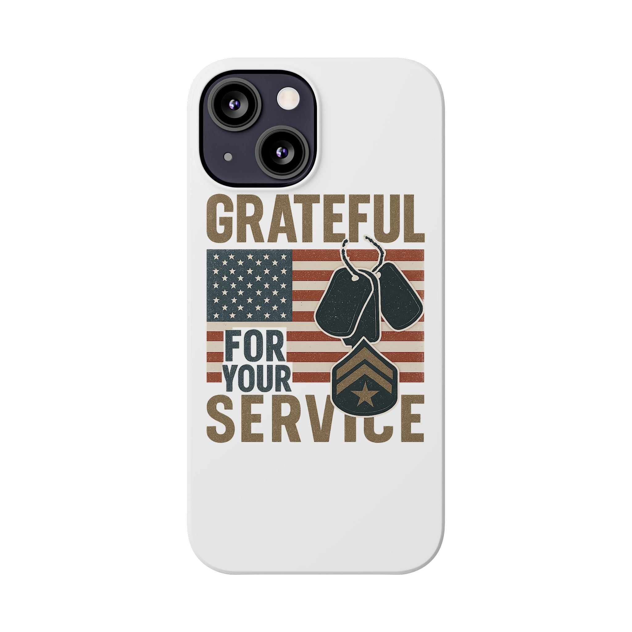 Grateful for Your Service Phone Case Military Patriotic Gift Army Navy Air Force Marine Support Veteran Active Duty USA Flag