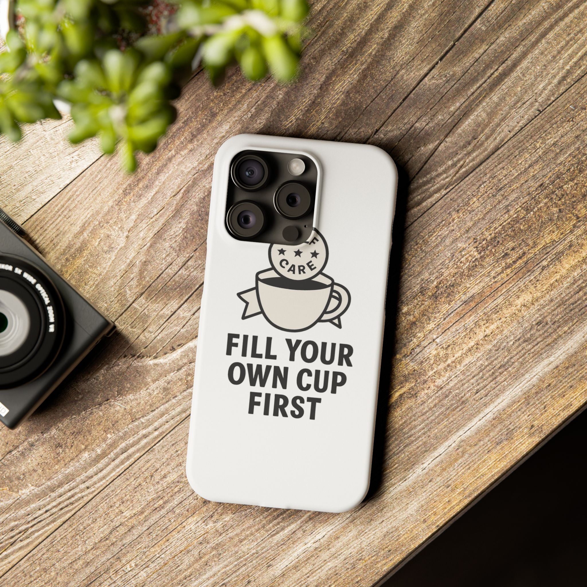 Fill Your Own Cup First Phone Case Self Care Reminder Gift for Women Minimalist Boundary Setting Motivational Mental Health Quote
