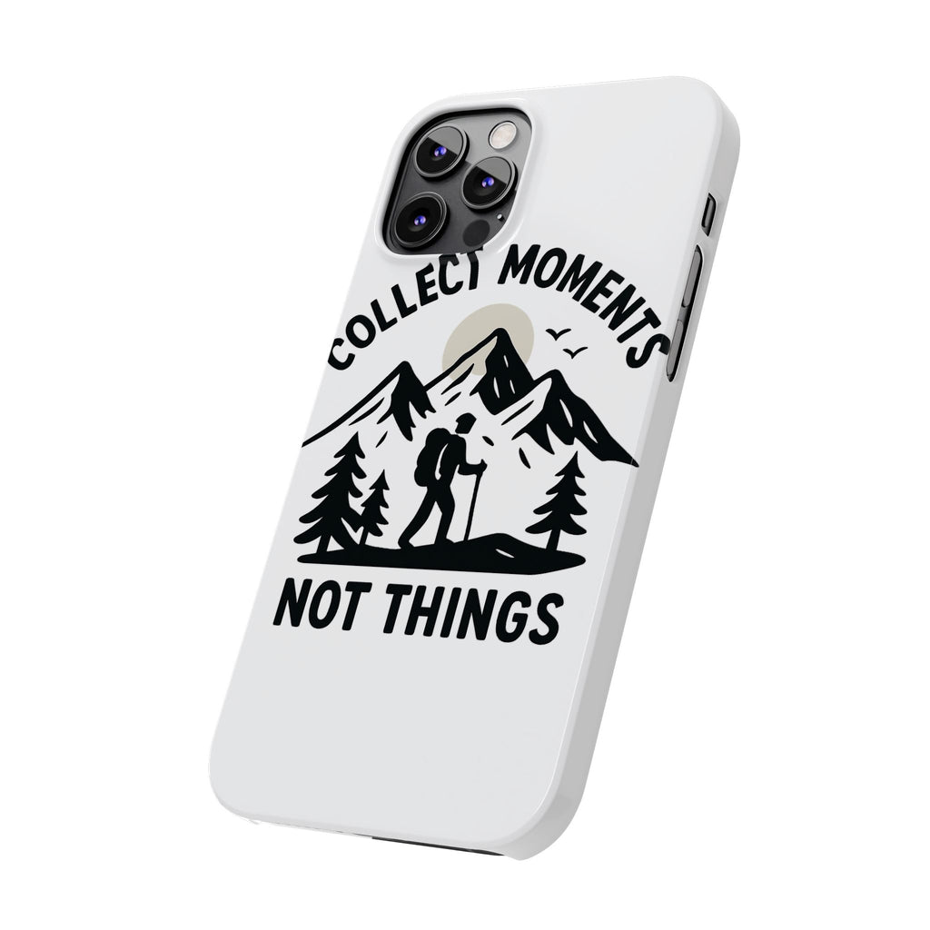 Collect Moments Not Things Phone Case Mountain Quote Minimalist Hiking Adventure Travel Gift for Experience Seeker Wanderlust
