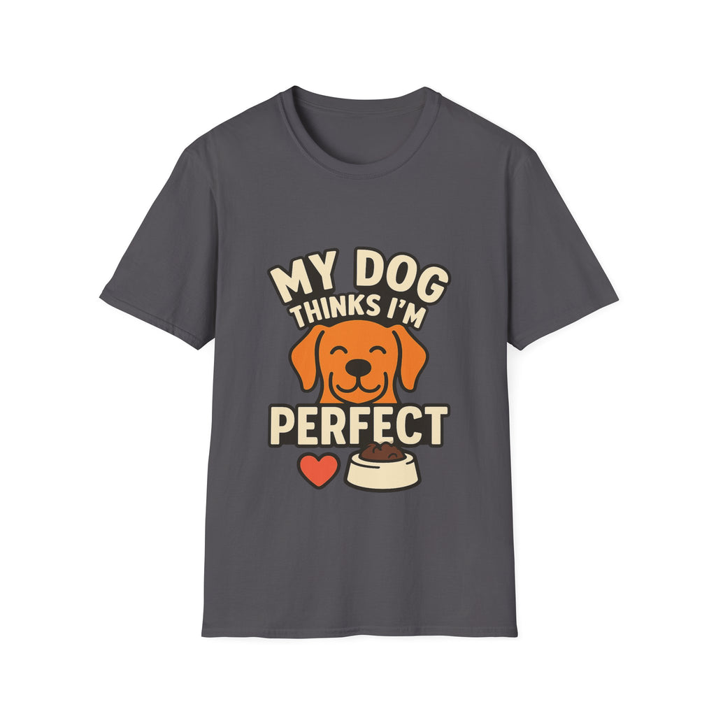 My Dog Thinks I'm Perfect Shirt, Funny Dog Mom Shirt, Dog Lover Gift, Pet Owner Tshirt, Dog Dad Gift, Animal Lover Tee