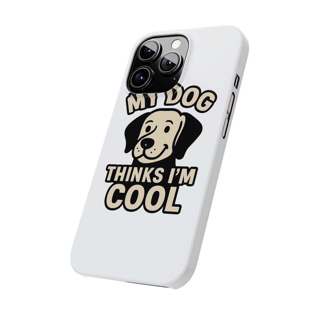 Dog Lover Phone Case My Dog Thinks I'm Cool Funny Pet Owner Gift iPhone Samsung Galaxy Case Dog Mom Dad Humor Gift