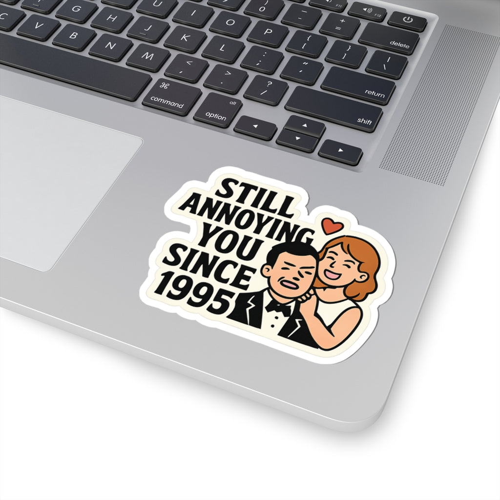 Funny Anniversary Sticker, Still Annoying You Since 1995 Gift, Wedding Anniversary Gift for Husband Wife, Marriage Humor Sticker