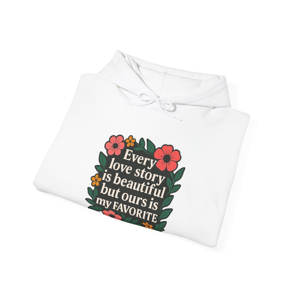 Every Love Story Is Beautiful Hoodie, Romantic Anniversary Gift for Wife Girlfriend, Floral Quote Sweatshirt, Couples Gift Her