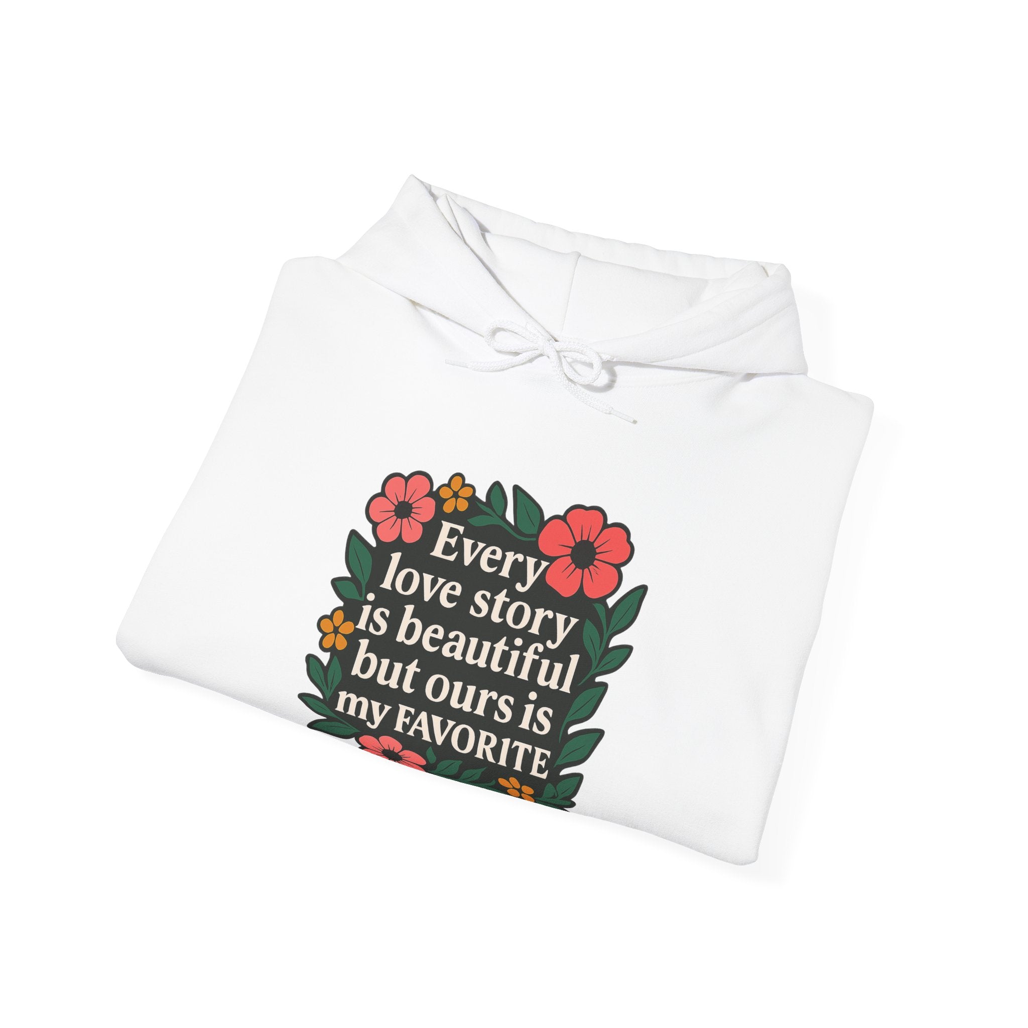 Every Love Story Is Beautiful Hoodie, Romantic Anniversary Gift for Wife Girlfriend, Floral Quote Sweatshirt, Couples Gift Her