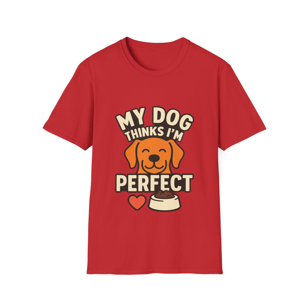 My Dog Thinks I'm Perfect Shirt, Funny Dog Mom Shirt, Dog Lover Gift, Pet Owner Tshirt, Dog Dad Gift, Animal Lover Tee