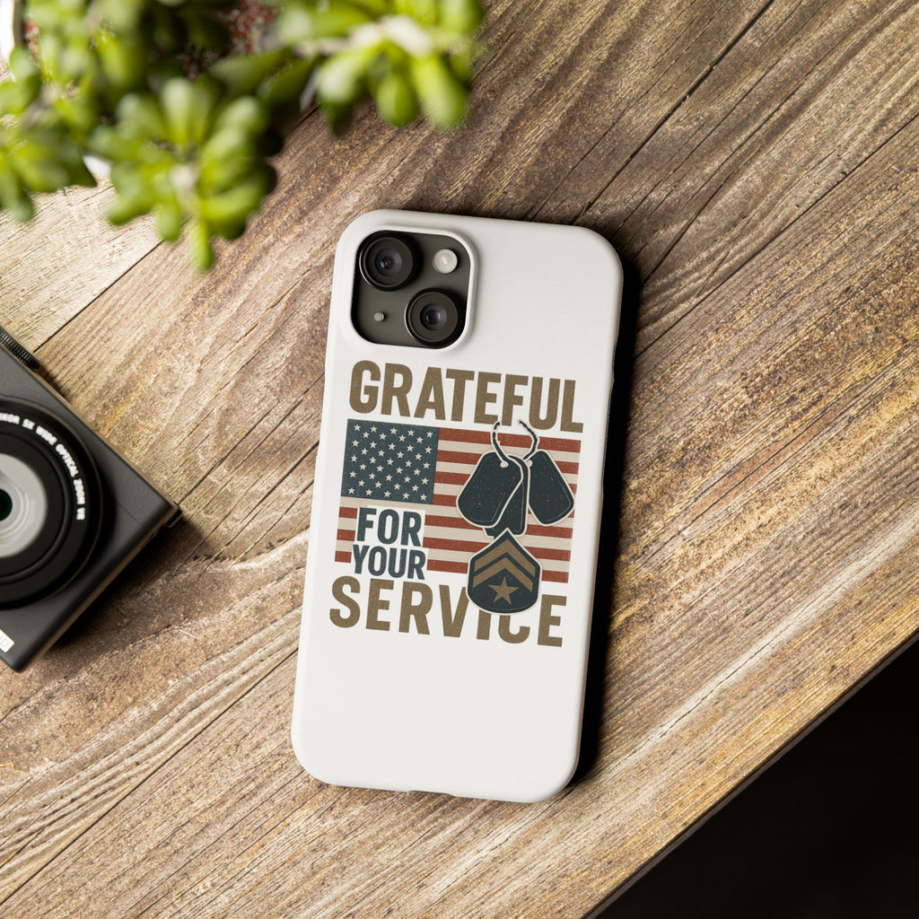 Grateful for Your Service Phone Case Military Patriotic Gift Army Navy Air Force Marine Support Veteran Active Duty USA Flag