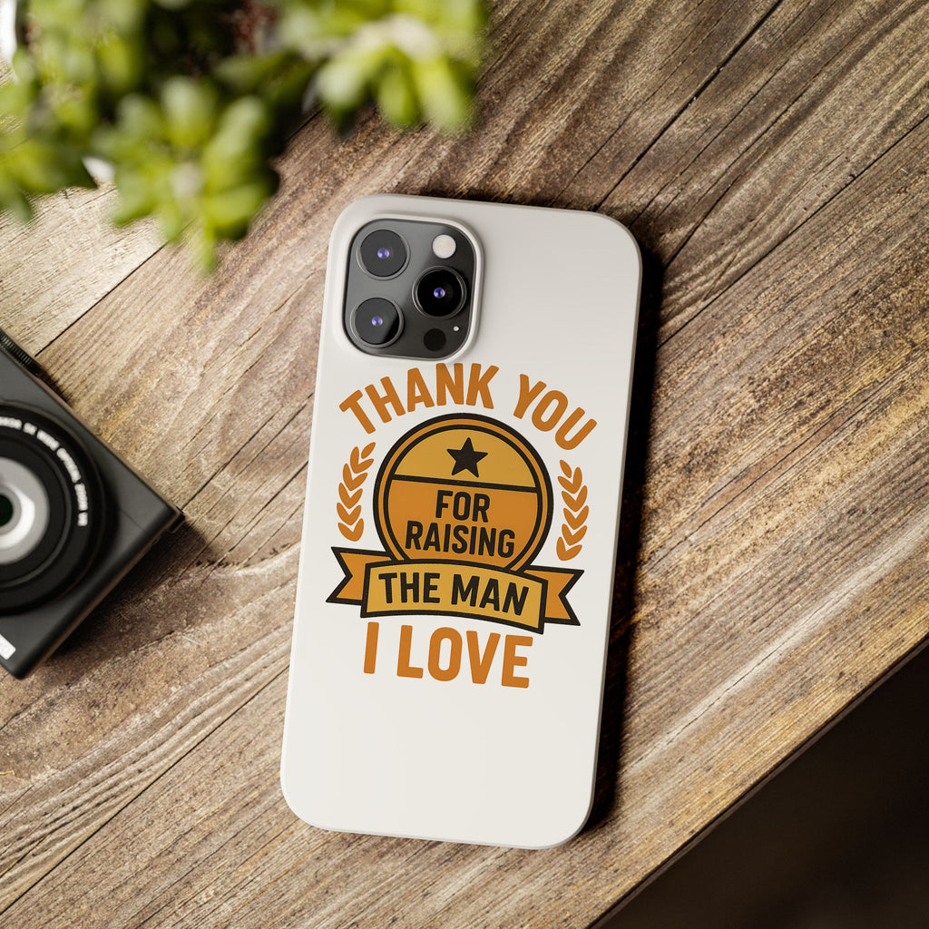 Thank You For Raising The Man I Love Phone Case Gift for Mother in Law from Daughter in Law MIL Birthday Mothers Day Present