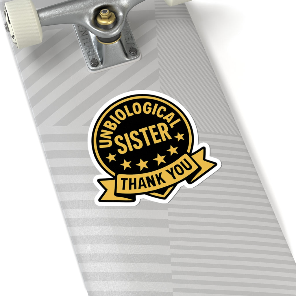 Unbiological Sister Sticker, Best Friend Gift, Chosen Family Decal, Thank You Sister Gift, Soul Sister Appreciation Gift