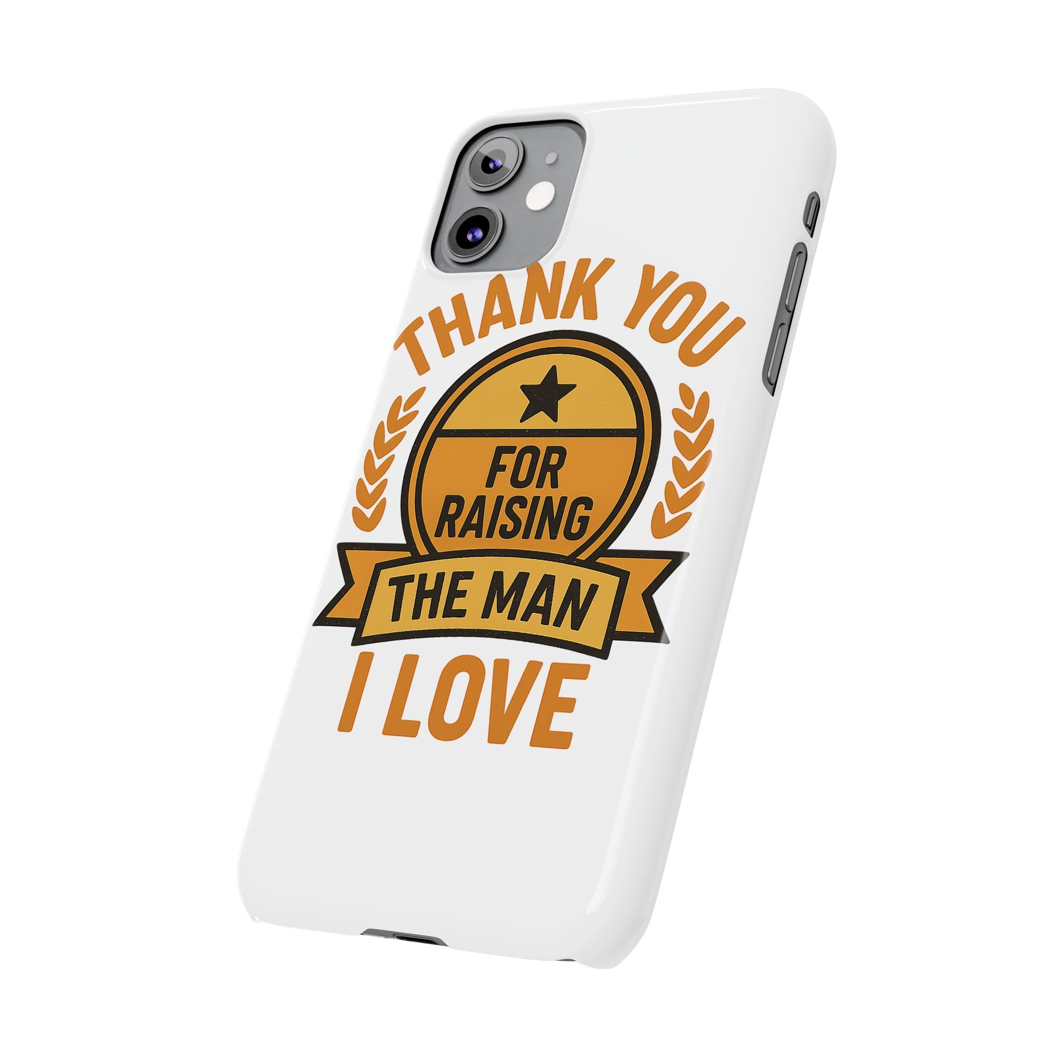 Thank You For Raising The Man I Love Phone Case Gift for Mother in Law from Daughter in Law MIL Birthday Mothers Day Present