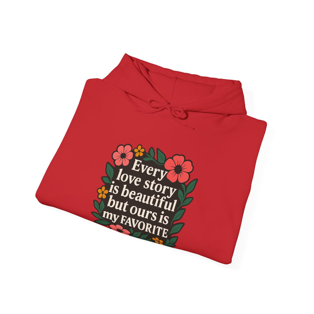 Every Love Story Is Beautiful Hoodie, Romantic Anniversary Gift for Wife Girlfriend, Floral Quote Sweatshirt, Couples Gift Her