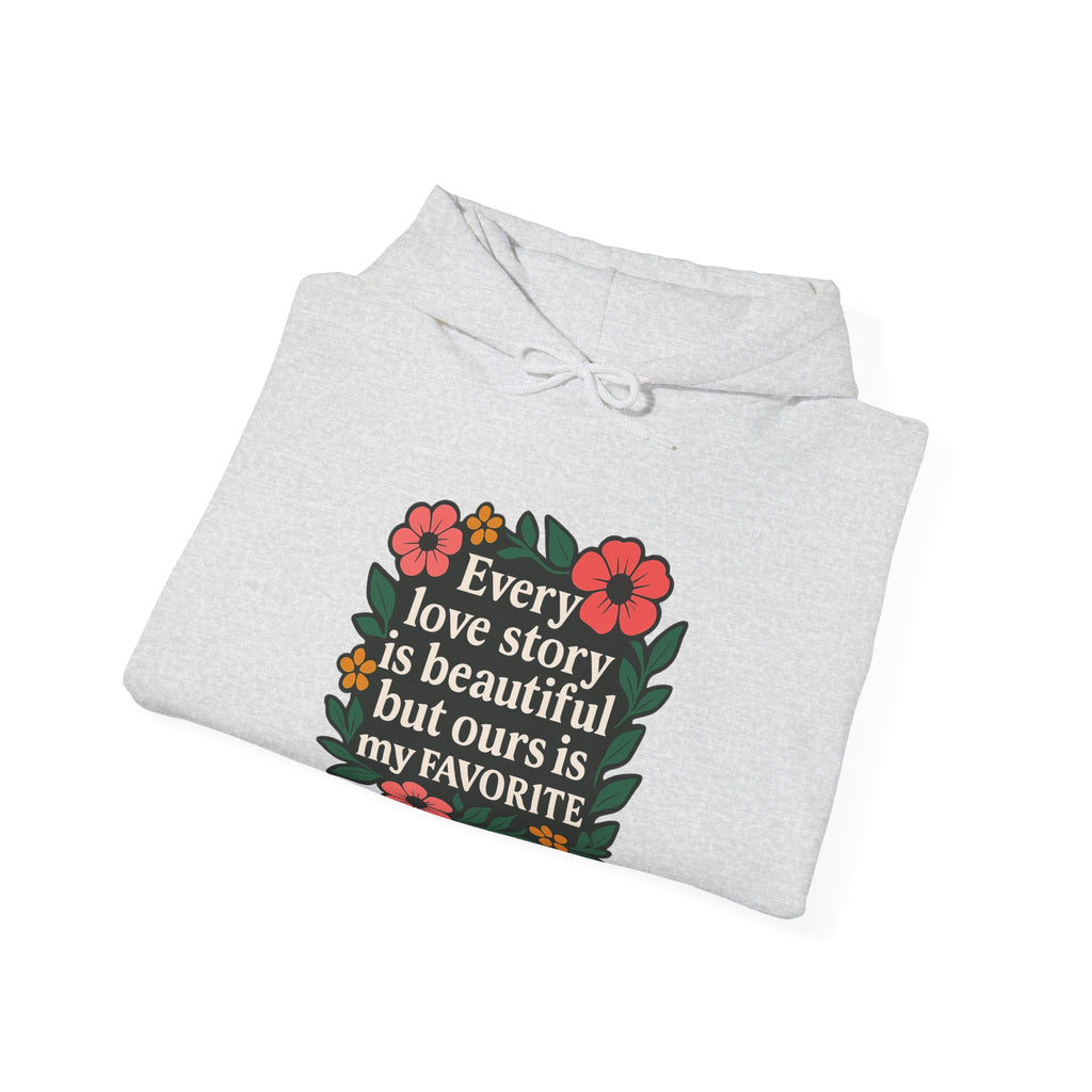 Every Love Story Is Beautiful Hoodie, Romantic Anniversary Gift for Wife Girlfriend, Floral Quote Sweatshirt, Couples Gift Her