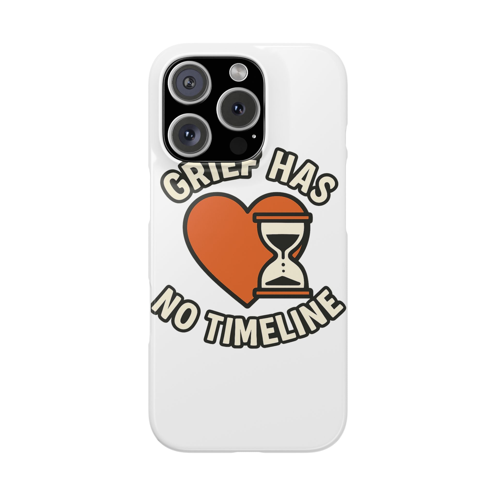 Grief Has No Timeline Phone Case Support Gift for Loss Bereavement Sympathy Encouragement Healing Journey Therapist Mental Health