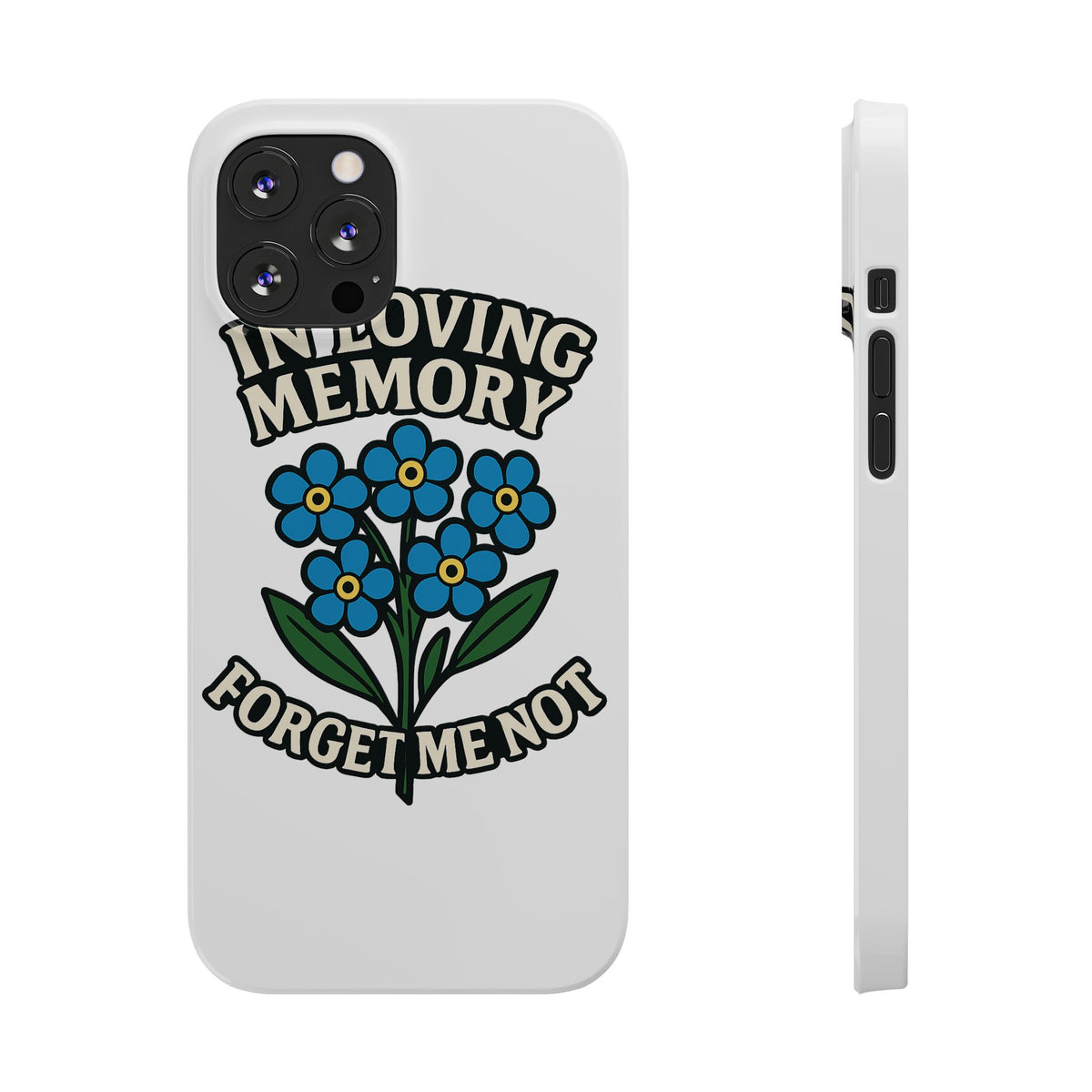 In Loving Memory Phone Case Forget Me Not Flowers Memorial Gift Remembrance Sympathy Tribute Case Bereavement Gift Loss of Mom