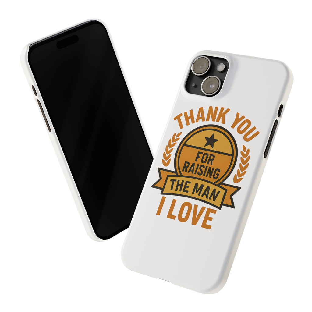 Thank You For Raising The Man I Love Phone Case Gift for Mother in Law from Daughter in Law MIL Birthday Mothers Day Present