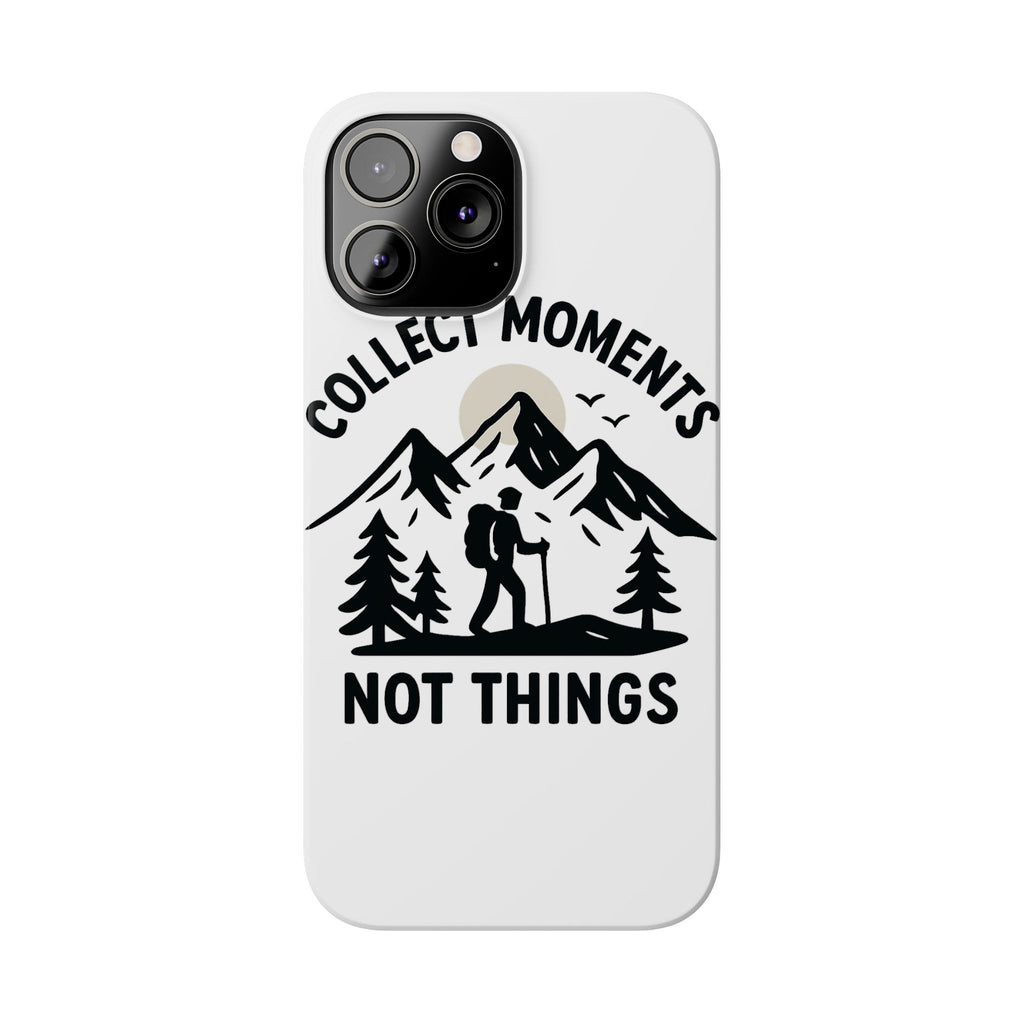 Collect Moments Not Things Phone Case Mountain Quote Minimalist Hiking Adventure Travel Gift for Experience Seeker Wanderlust