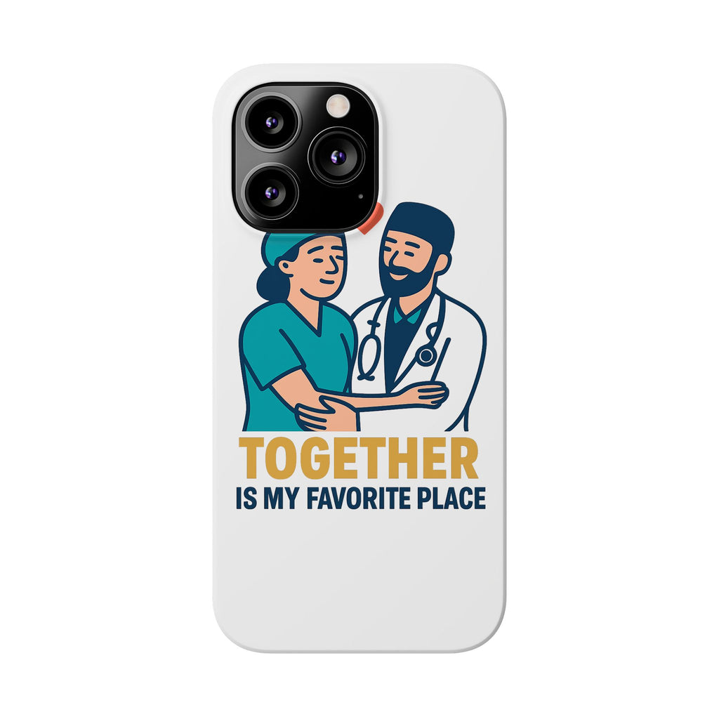 Together Is My Favorite Place Phone Case Medical Couple Gift Nurse Doctor Healthcare Love Quote Romantic Anniversary Gift