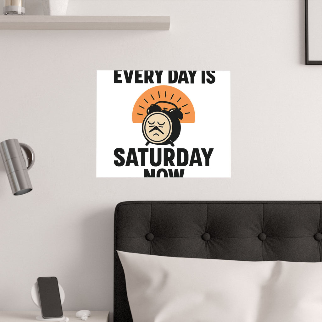 Retirement Gift Every Day is Saturday Now Poster, Funny Retirement Party Decor, Coworker Retirement Gift, Retirement Wall Art