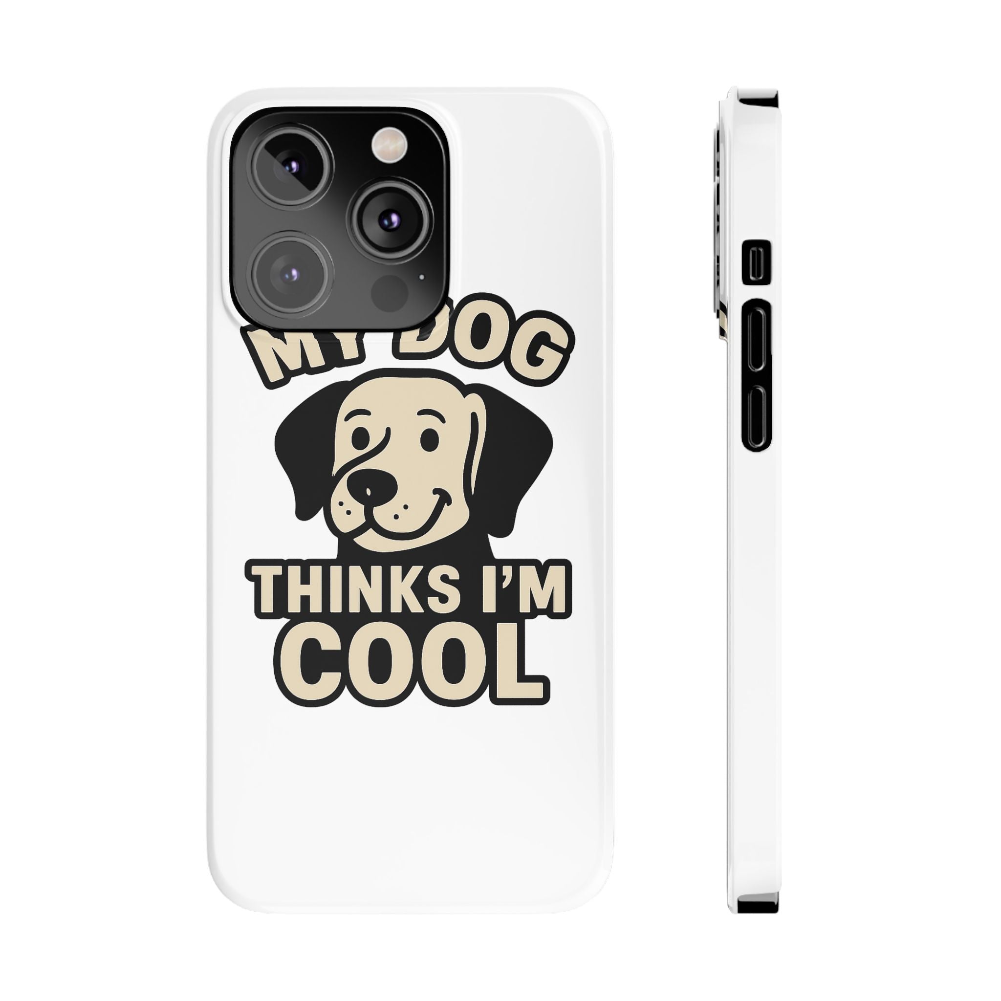 Dog Lover Phone Case My Dog Thinks I'm Cool Funny Pet Owner Gift iPhone Samsung Galaxy Case Dog Mom Dad Humor Gift