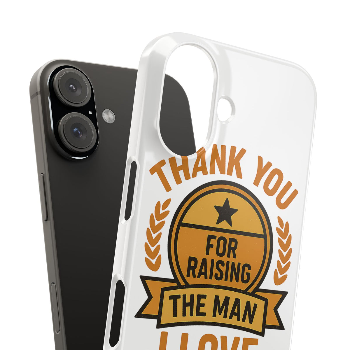 Thank You For Raising The Man I Love Phone Case Gift for Mother in Law from Daughter in Law MIL Birthday Mothers Day Present
