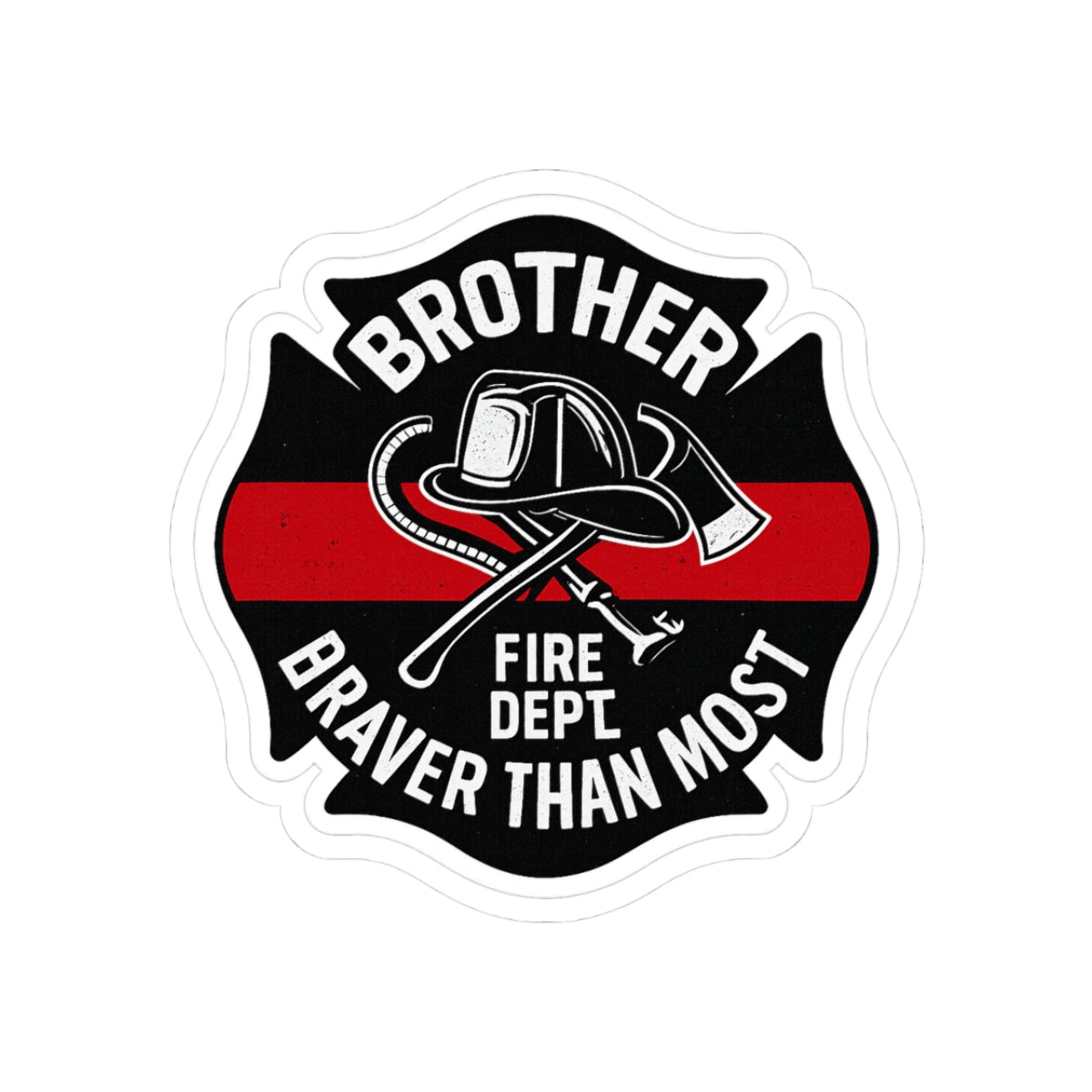 Firefighter Brother Sticker Braver Than Most Sibling Gift Maltese Cross Fire Dept Decal Thin Red Line Support Fireman Axe