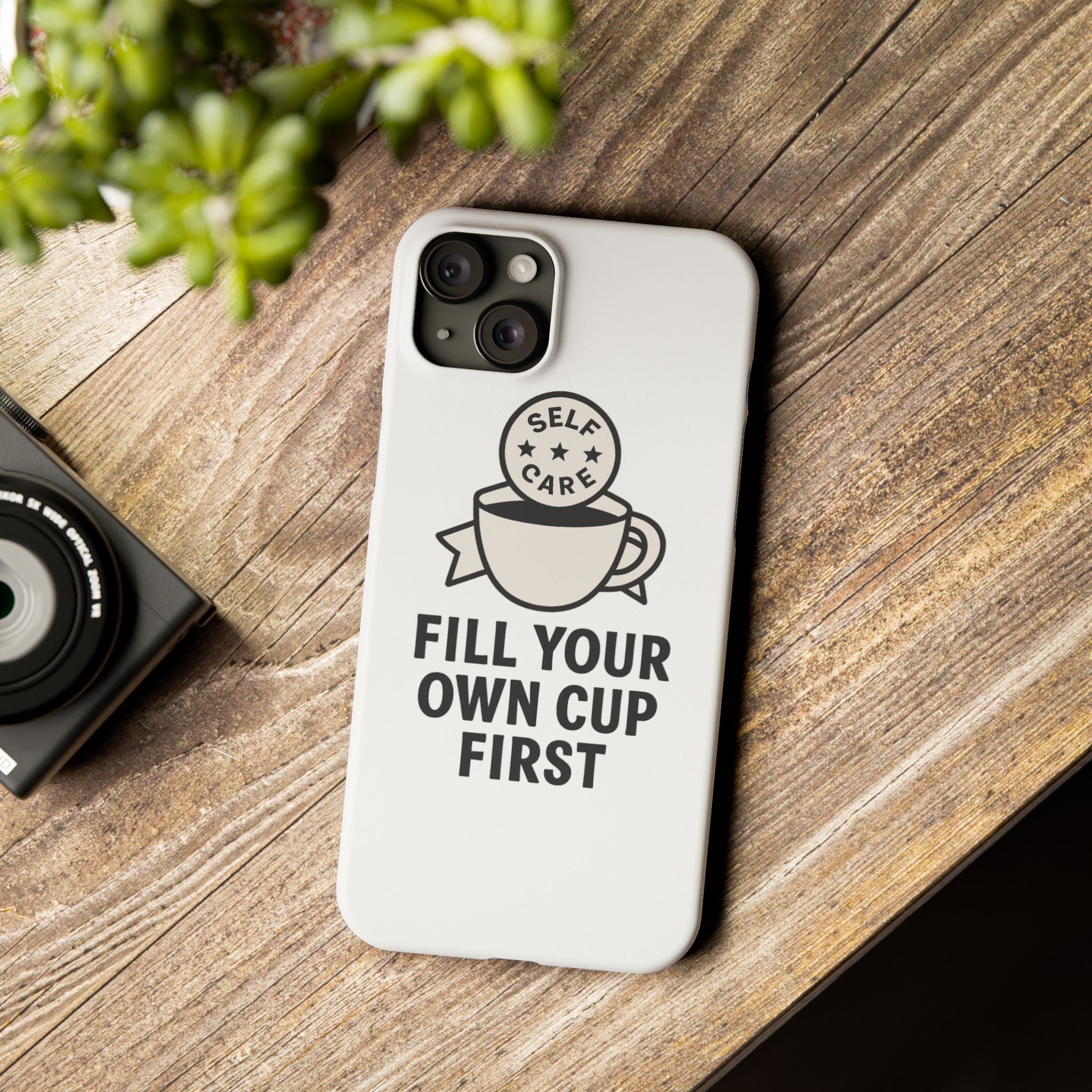 Fill Your Own Cup First Phone Case Self Care Reminder Gift for Women Minimalist Boundary Setting Motivational Mental Health Quote