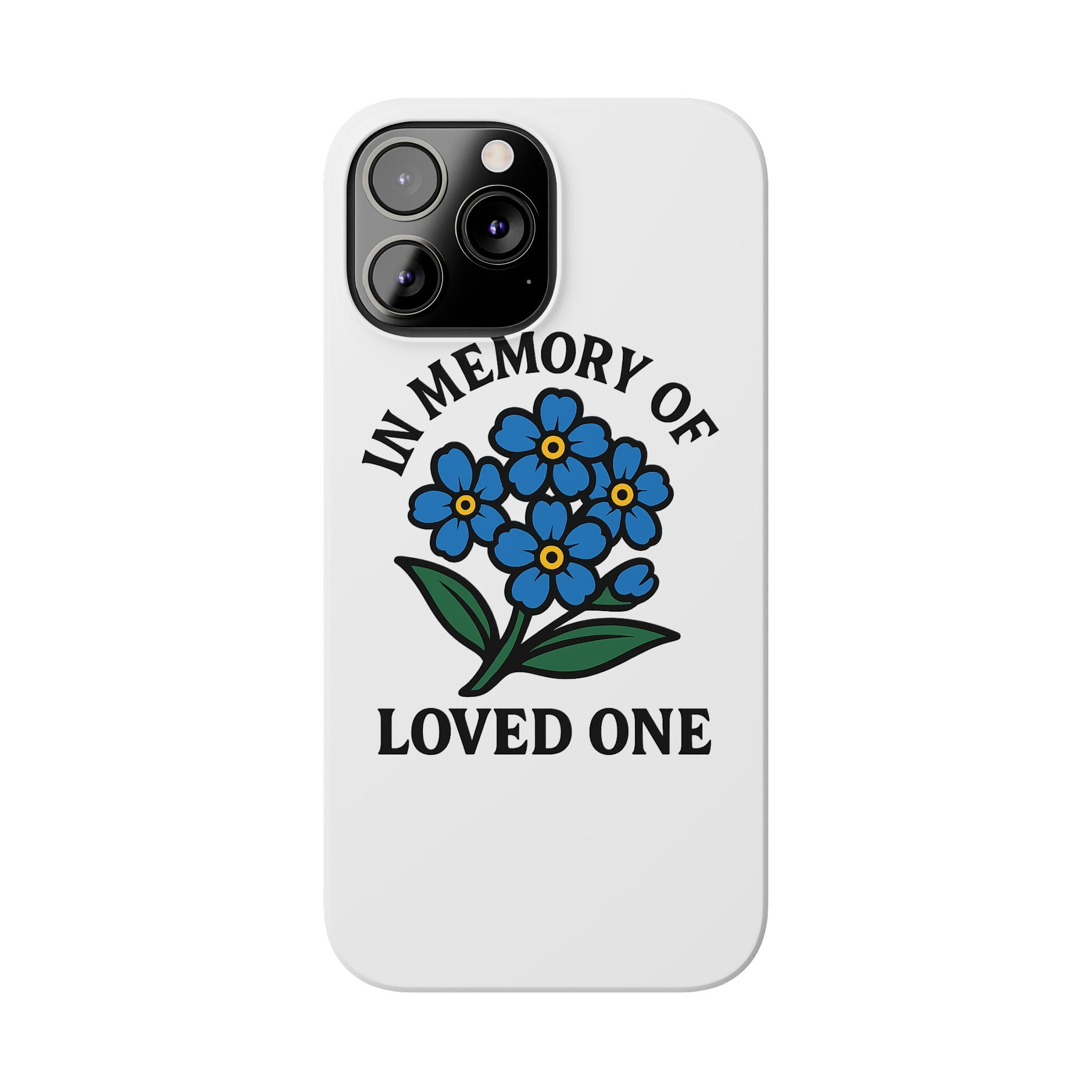 Forget Me Not Phone Case Memorial Gift Floral Remembrance Case Sympathy Gift In Memory Of Loved One Loss of Mom Dad Friend