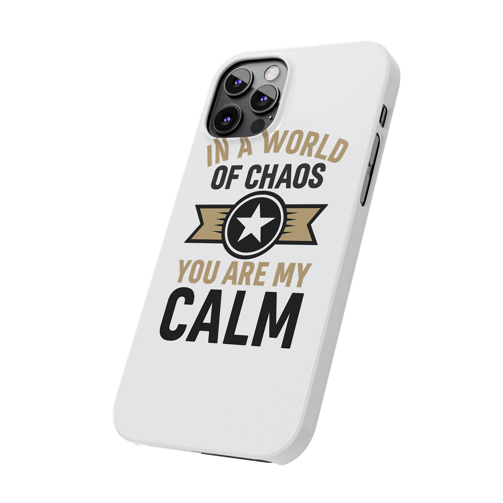 In A World Of Chaos You Are My Calm Phone Case Anniversary Gift for Partner Boyfriend Girlfriend Husband Wife Romantic Quote
