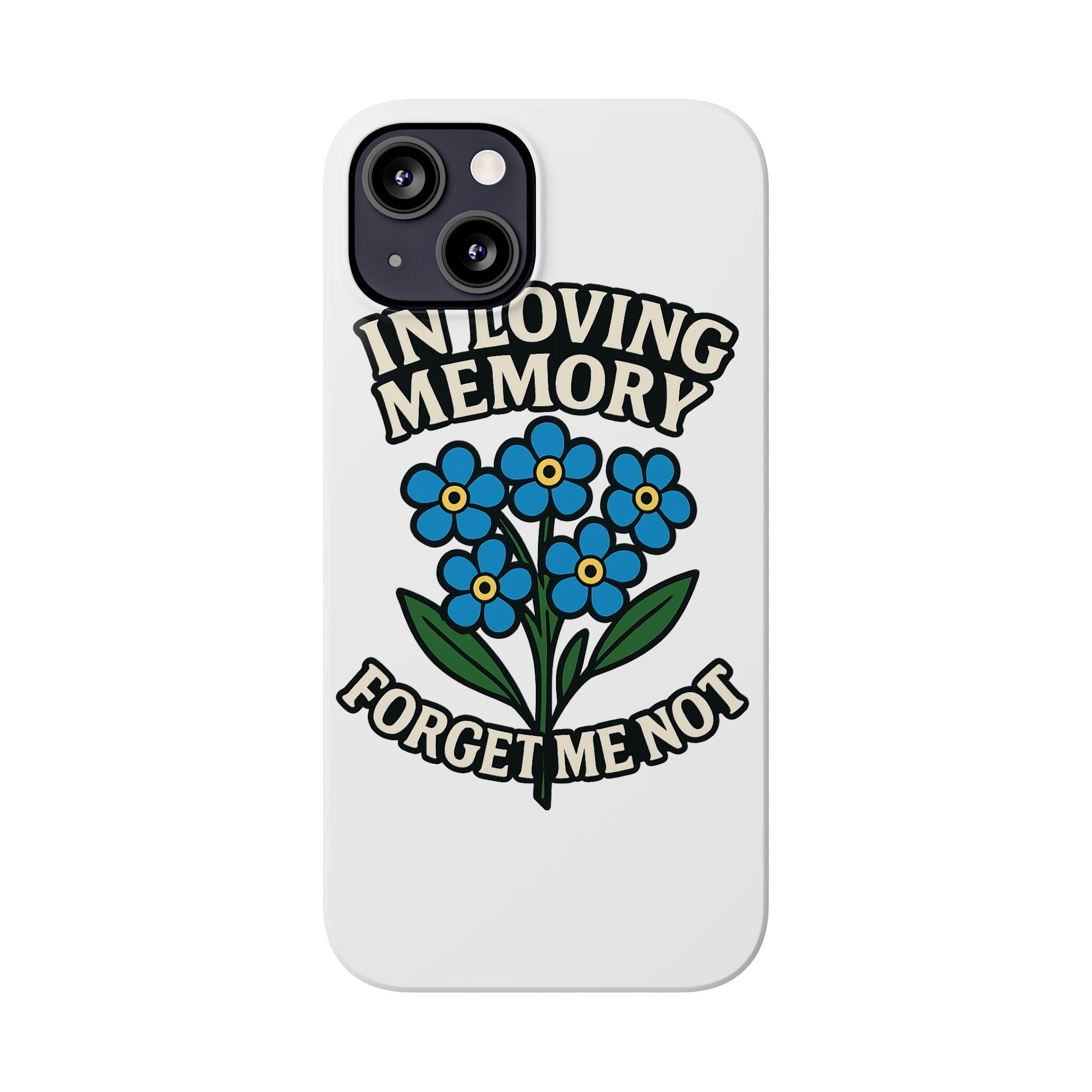In Loving Memory Phone Case Forget Me Not Flowers Memorial Gift Remembrance Sympathy Tribute Case Bereavement Gift Loss of Mom