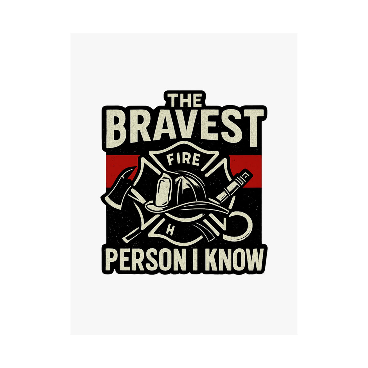 Firefighter Gift Wall Art Print, Bravest Person I Know Quote Poster, Thin Red Line Decor, Fireman Appreciation Thank You