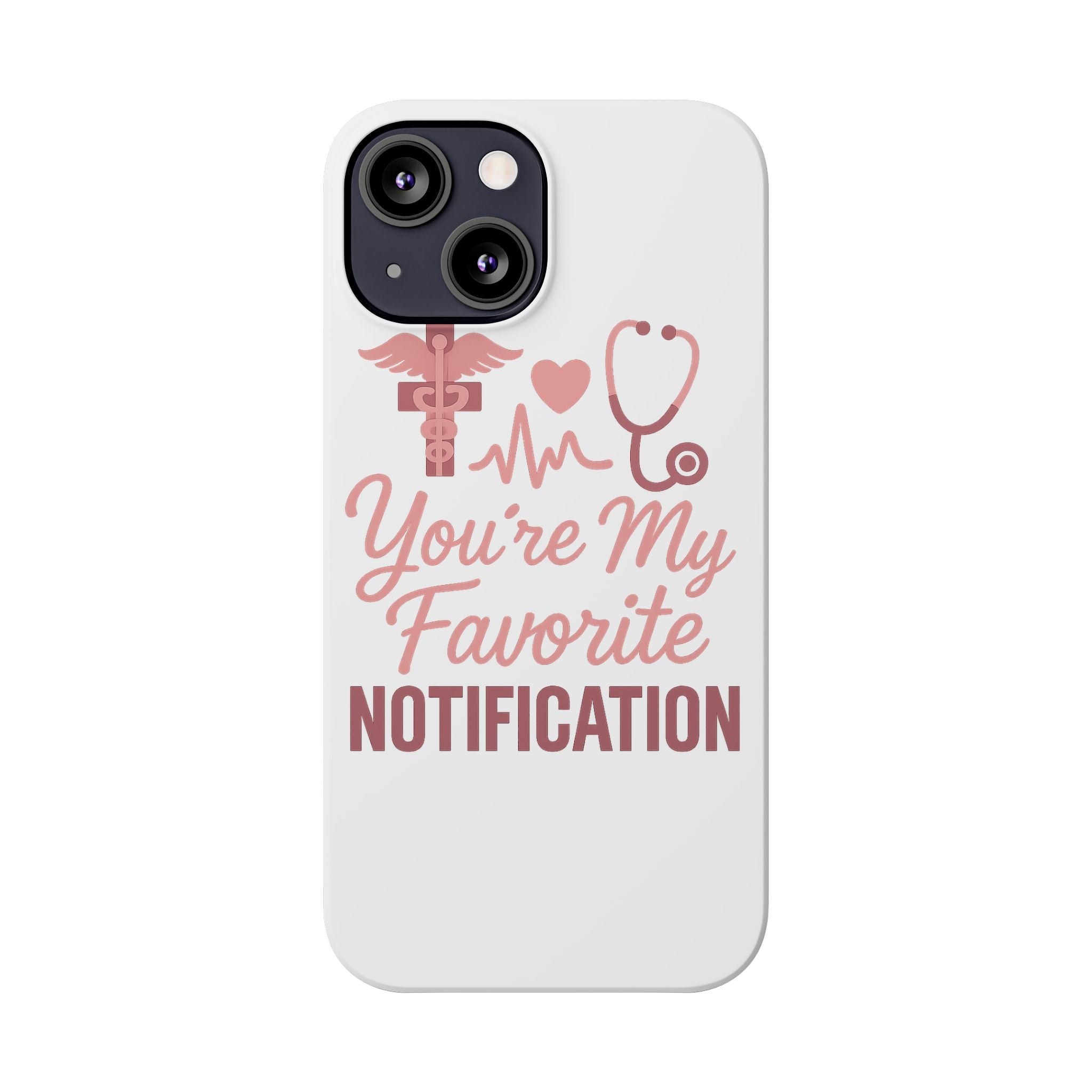 You're My Favorite Notification Phone Case Medical Nurse Doctor Gift Heartbeat Stethoscope Cute Romantic Healthcare Worker Pink