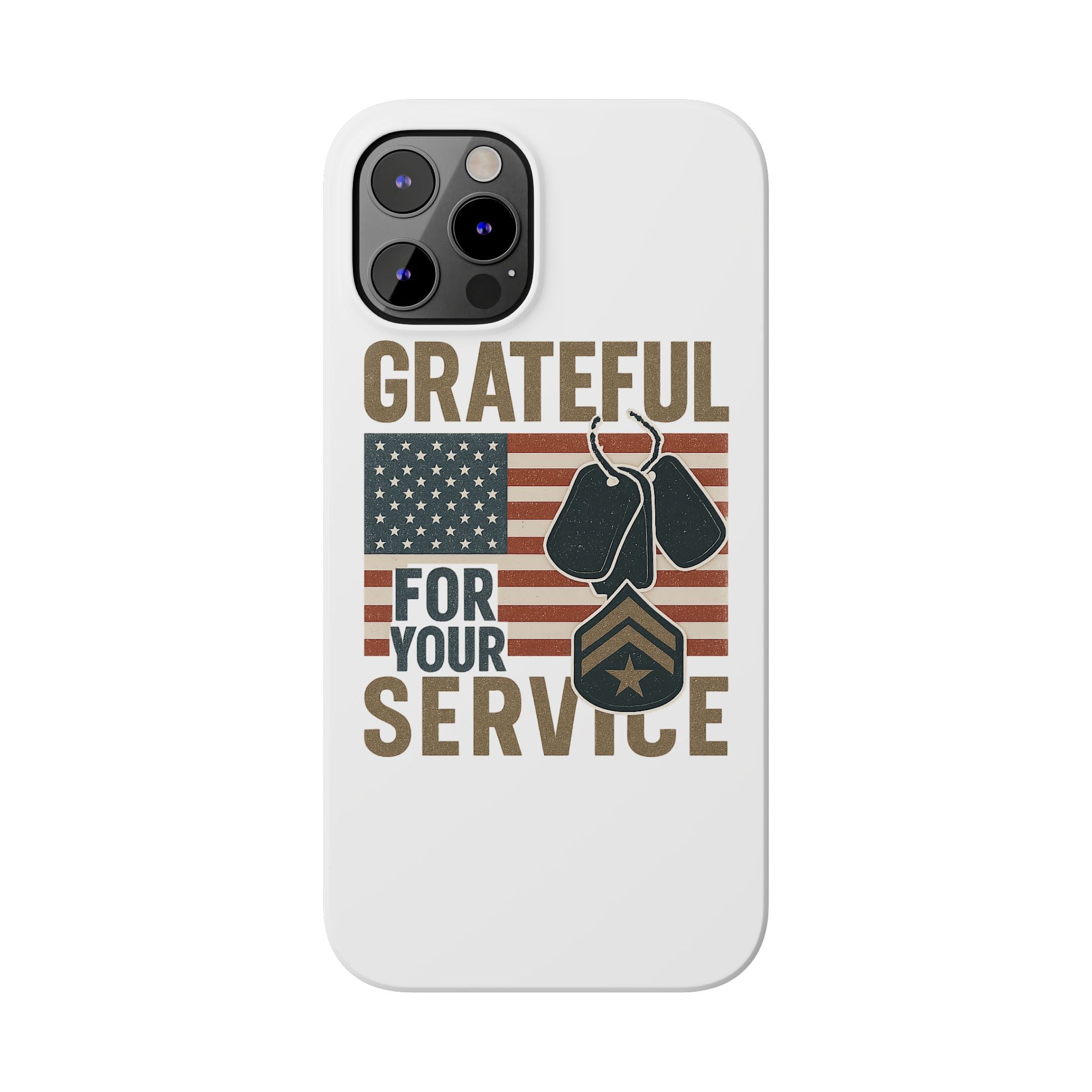 Grateful for Your Service Phone Case Military Patriotic Gift Army Navy Air Force Marine Support Veteran Active Duty USA Flag