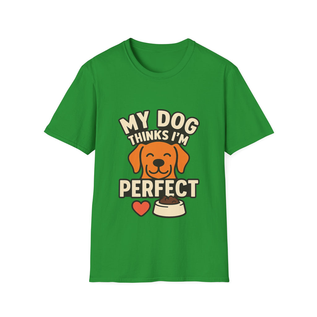 My Dog Thinks I'm Perfect Shirt, Funny Dog Mom Shirt, Dog Lover Gift, Pet Owner Tshirt, Dog Dad Gift, Animal Lover Tee