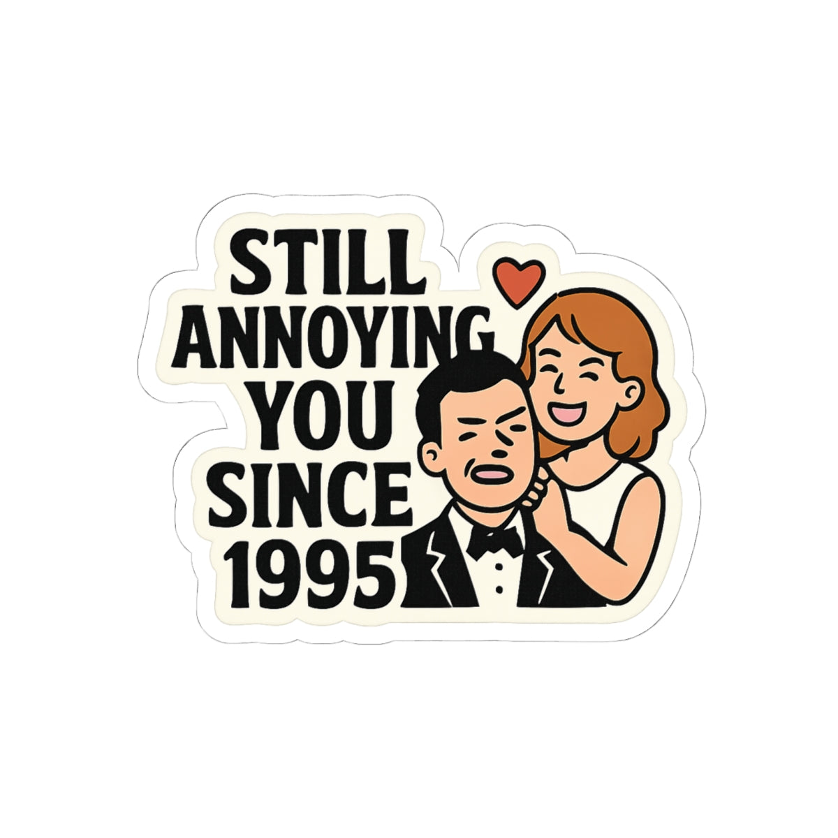 Funny Anniversary Sticker, Still Annoying You Since 1995 Gift, Wedding Anniversary Gift for Husband Wife, Marriage Humor Sticker