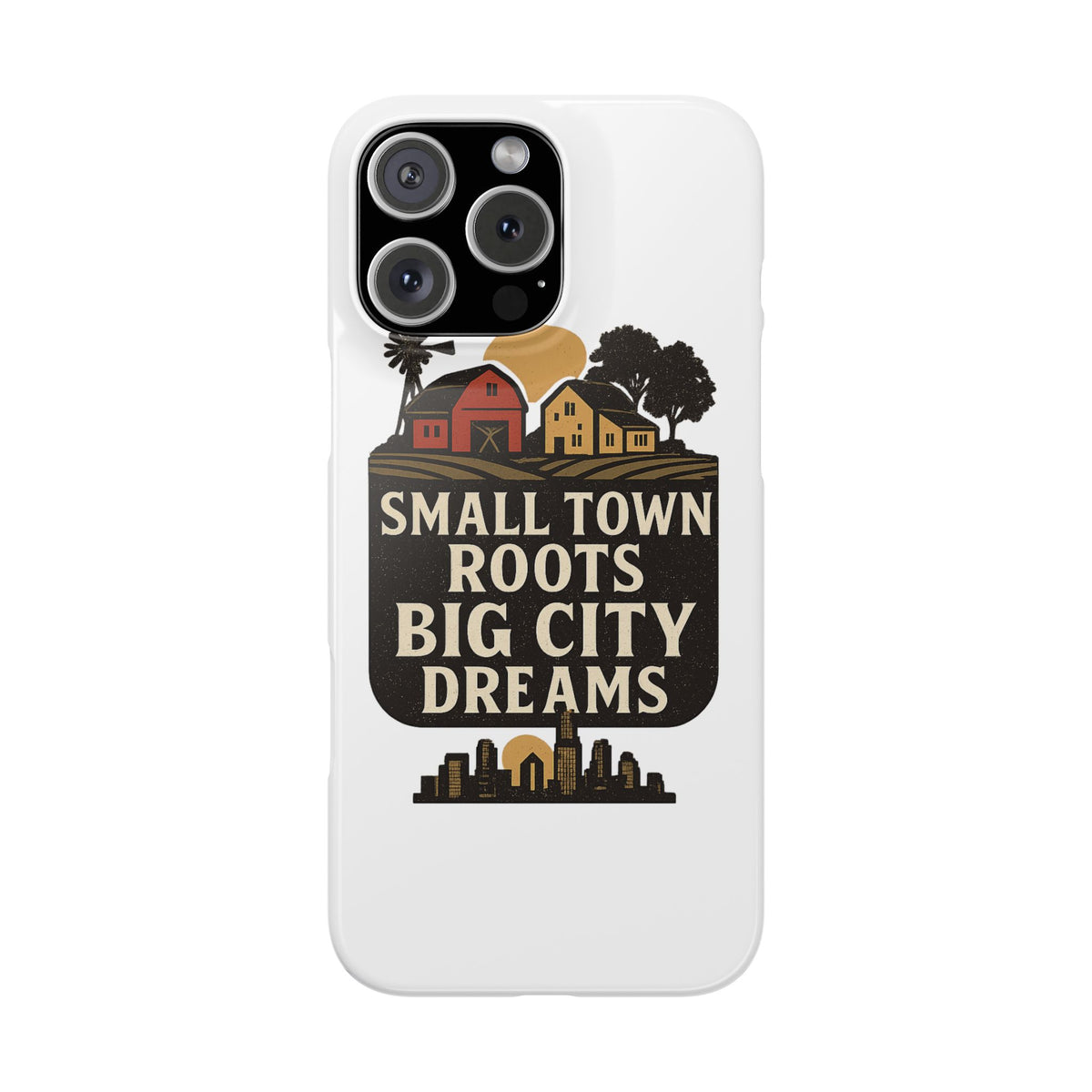 Small Town Roots Big City Dreams Phone Case Hometown Pride Nostalgia Gift Country Life Vintage Aesthetic Rural Americana Case