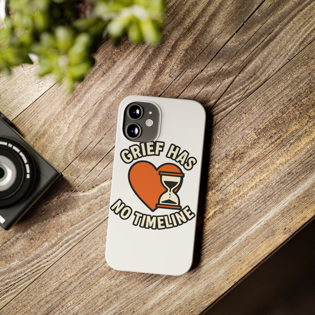 Grief Has No Timeline Phone Case Support Gift for Loss Bereavement Sympathy Encouragement Healing Journey Therapist Mental Health