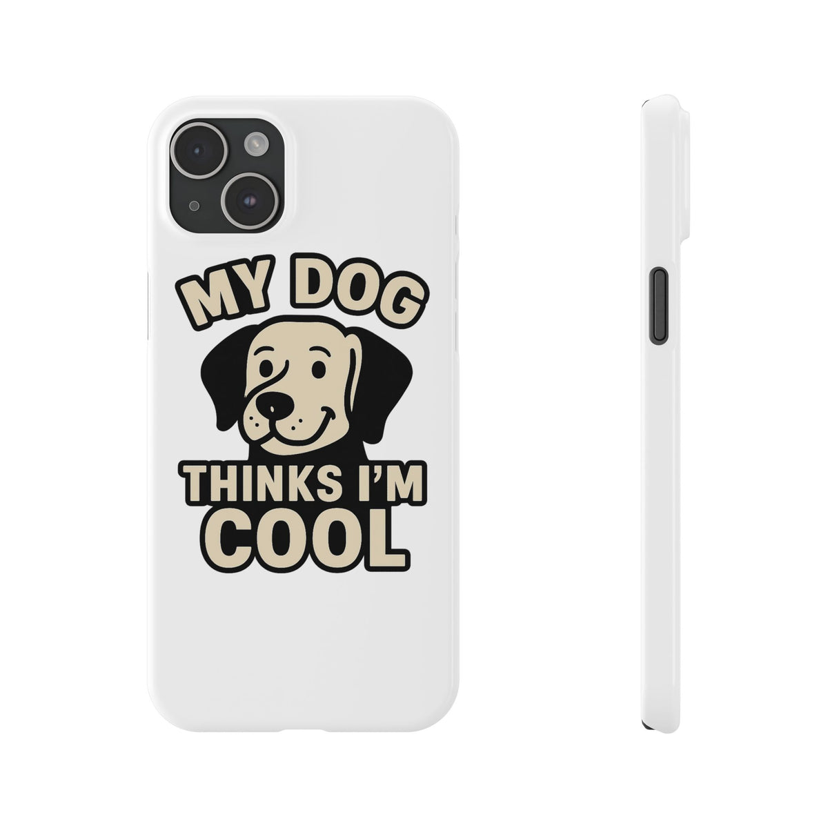 Dog Lover Phone Case My Dog Thinks I'm Cool Funny Pet Owner Gift iPhone Samsung Galaxy Case Dog Mom Dad Humor Gift