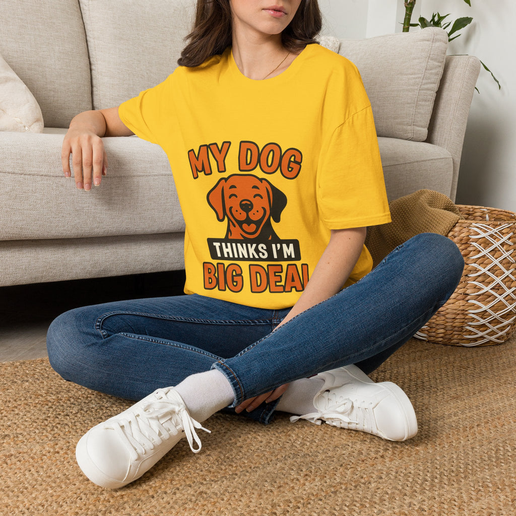Dog Mom Shirt, My Dog Thinks I'm Kind of a Big Deal Funny Dog Lover Gift, Dog Dad Tshirt, Pet Owner Gift, Dog Parent Shirt