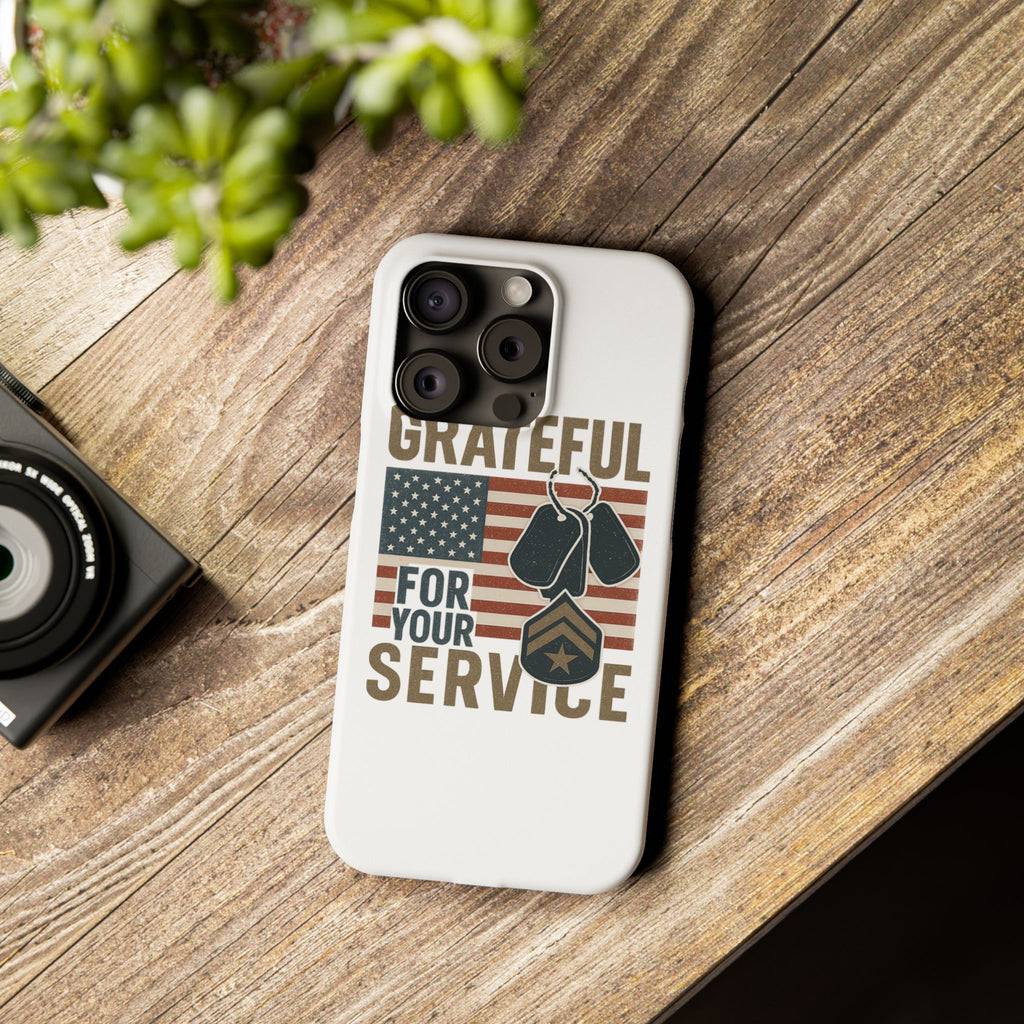 Grateful for Your Service Phone Case Military Patriotic Gift Army Navy Air Force Marine Support Veteran Active Duty USA Flag