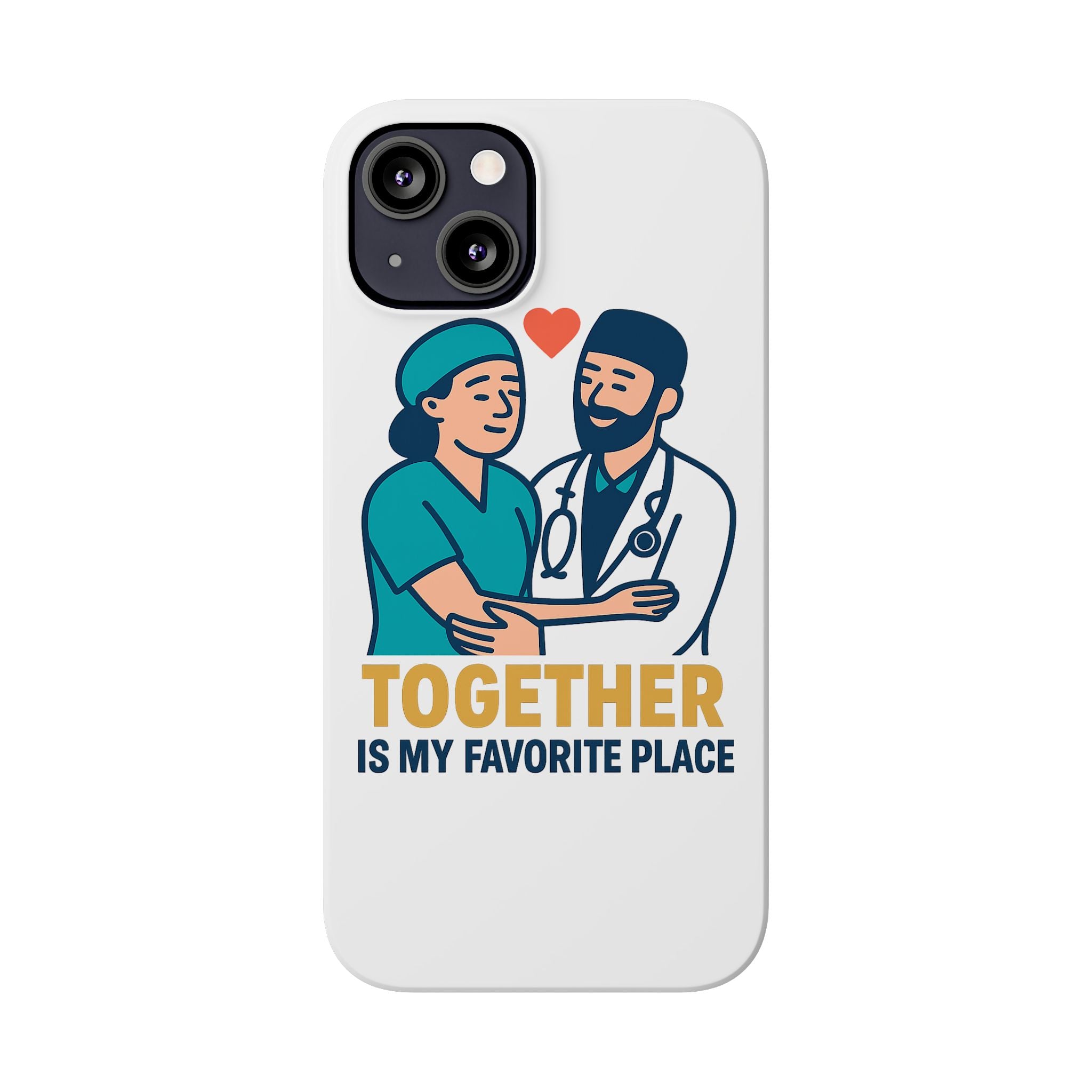 Together Is My Favorite Place Phone Case Medical Couple Gift Nurse Doctor Healthcare Love Quote Romantic Anniversary Gift