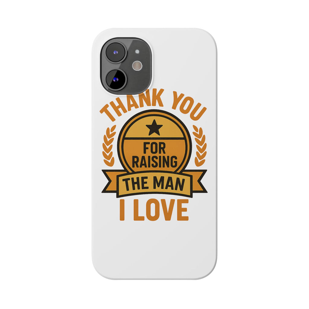 Thank You For Raising The Man I Love Phone Case Gift for Mother in Law from Daughter in Law MIL Birthday Mothers Day Present