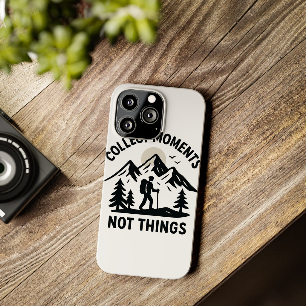 Collect Moments Not Things Phone Case Mountain Quote Minimalist Hiking Adventure Travel Gift for Experience Seeker Wanderlust