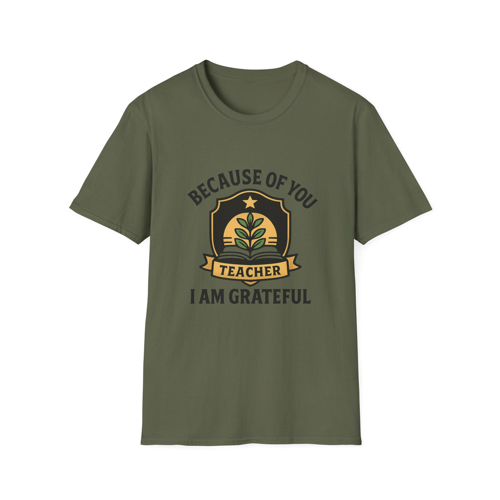 Teacher Appreciation Shirt, Because of You I Am Grateful T-Shirt, Teacher Gift, Thank You Teacher Tee, End of Year Gift