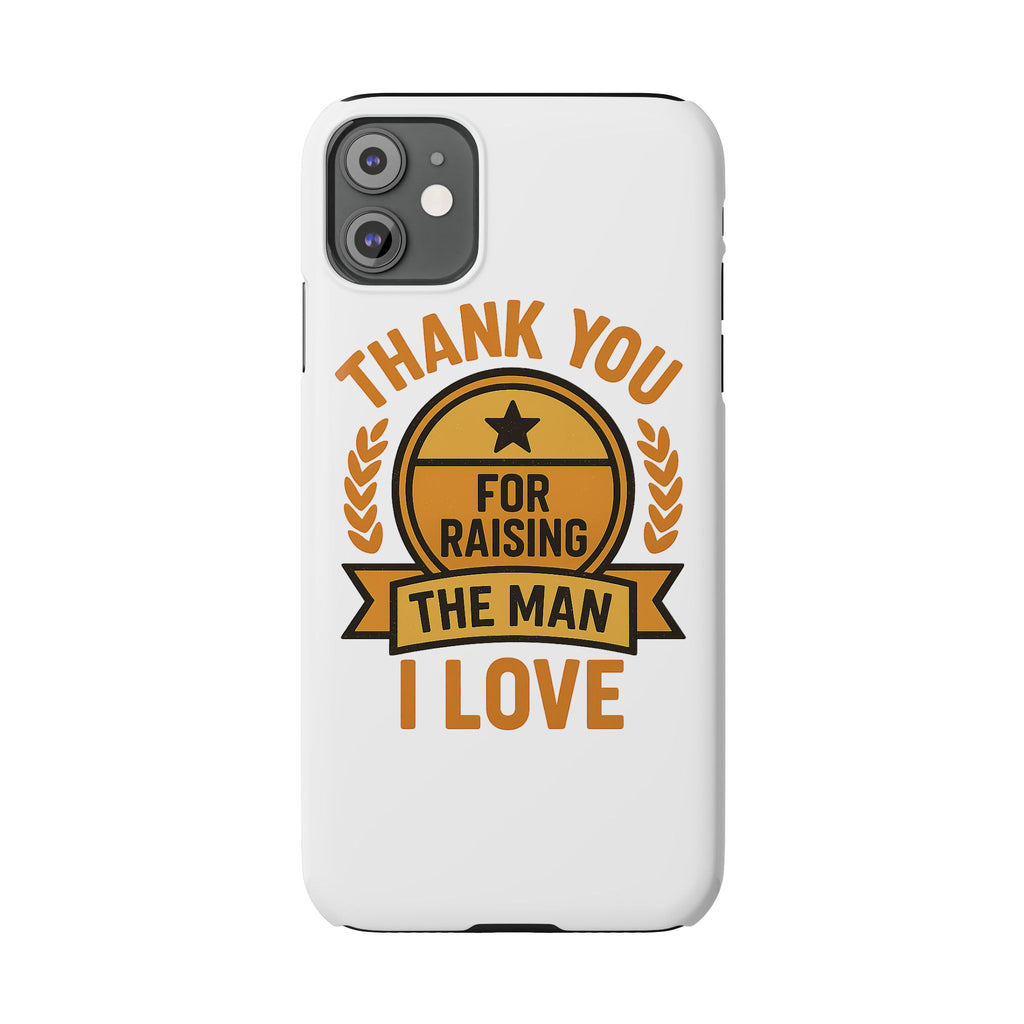 Thank You For Raising The Man I Love Phone Case Gift for Mother in Law from Daughter in Law MIL Birthday Mothers Day Present