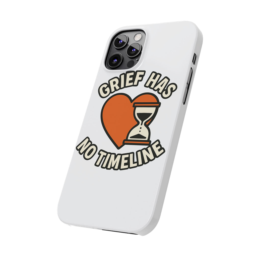 Grief Has No Timeline Phone Case Support Gift for Loss Bereavement Sympathy Encouragement Healing Journey Therapist Mental Health